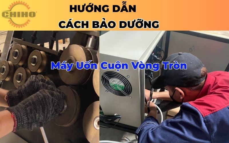 Bảo Dưỡng Máy Uốn Cuộn Vòng Tròn