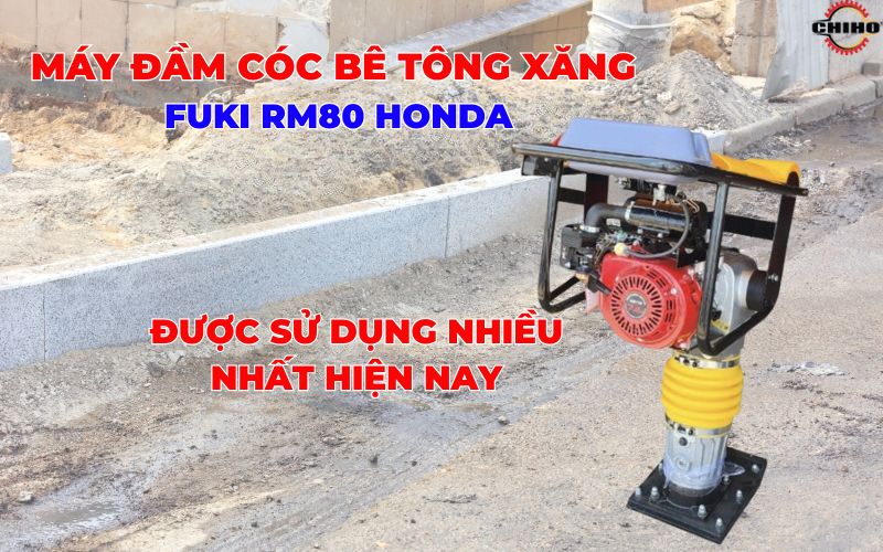 cách chọn máy đầm cóc | máy đầm cóc, máy đầm cóc FUKI RM80 Honda, máy đầm cóc Honda GX160, máy đầm cóc chạy khỏe, máy đầm cóc bền, máy đầm cóc ít hư, máy đầm nền bê tông, cách chọn máy đầm cóc, kinh nghiệm chọn máy đầm, máy đầm cóc cho thợ thi công