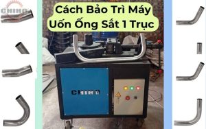 Cách Bảo Trì Máy Uốn Ống Sắt 1 Trục